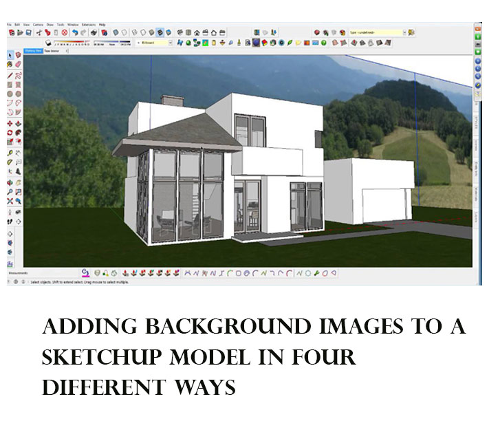 Adding background images to a SketchUp model in four different ways