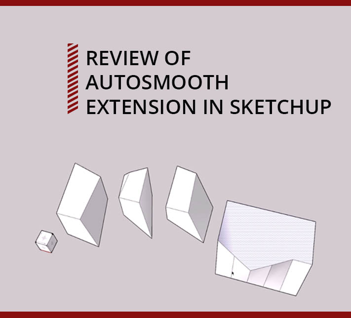 Review of AutoSmooth Extension in SketchUp 