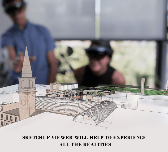 SketchUp Viewer will help to experience all the realities
